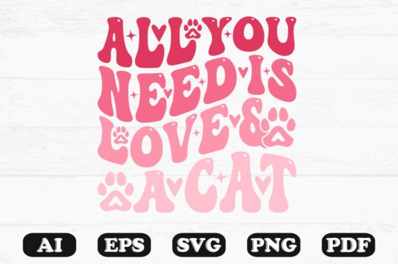 All You Need Is Love and a Cat Retro SVG: Graphics for Crafts