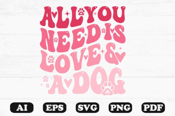All You Need Is Love and a Dog Retro SVG: Graphics for Crafts & Charm