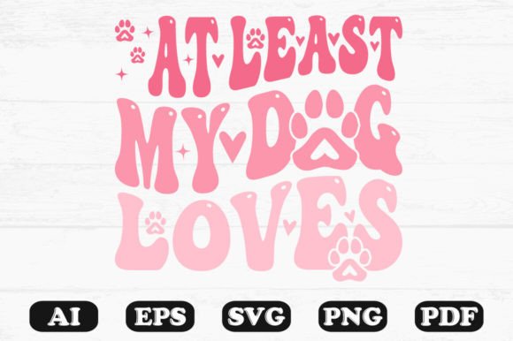 At Least My Dog Loves Me Retro Wavy SVG