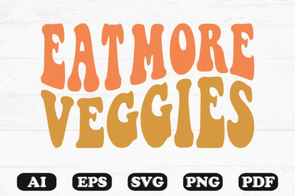 Eat More Veggies Retro Wavy SVG Graphics for Crafts