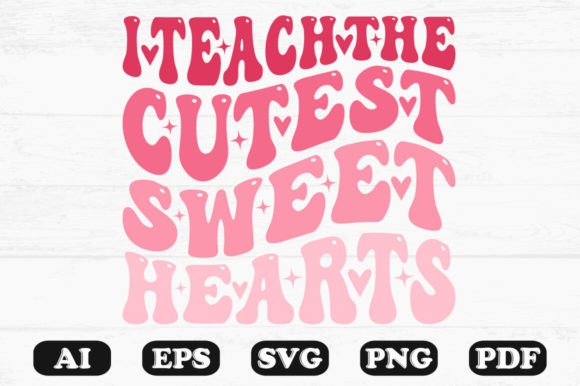 I Teach the Cutest Sweet Hearts Retro Graphics