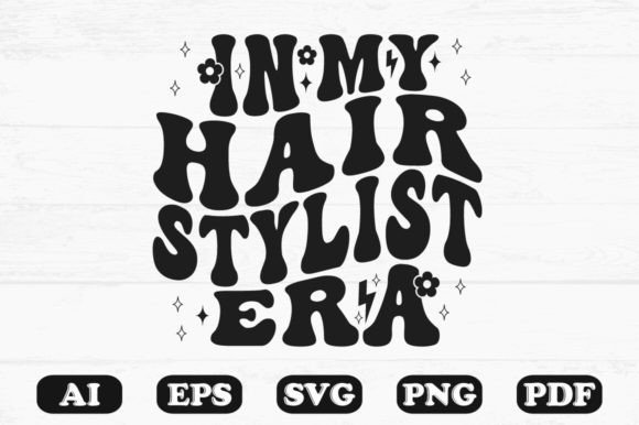 In My Hair Stylist Era SVG: Graphics for Crafts & Content