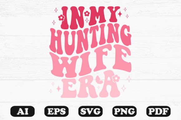 In My Hunting Wife Era Retro Wavy SVG Graphics