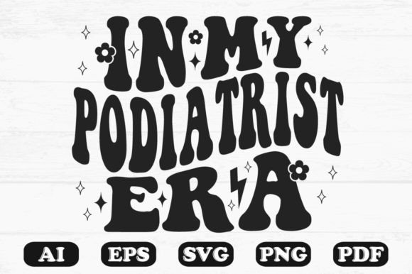 In My Podiatrist Era Retro Wavy Svg Graphics