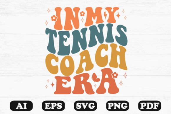 In My Tennis Coach Era Retro Wavy SVG Graphics