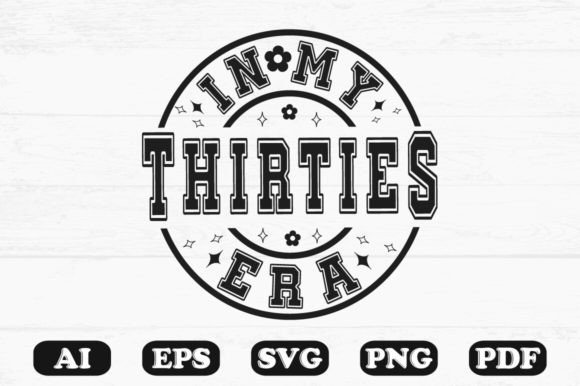 In My Thirties Era SVG: Graphics for Crafts