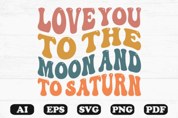 Love You to the Moon and to Saturn SVG Graphics