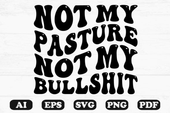 Not My Pasture Not My Bullshit, Wavy SVG Graphics