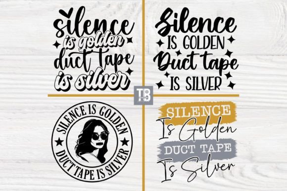 Silence is Golden Duct Tape is Silver: Graphics for Crafts & Local Brands