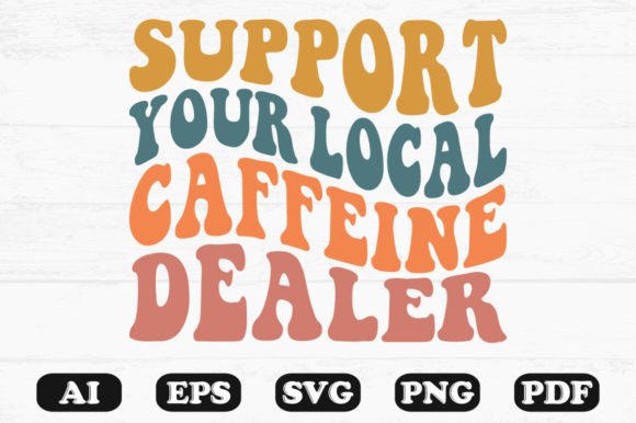 Support Your Local Caffeine Dealer Retro