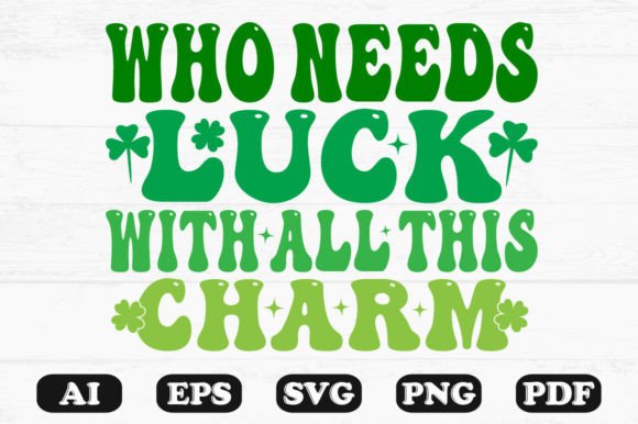Who Needs Luck with All This Charm Graphics